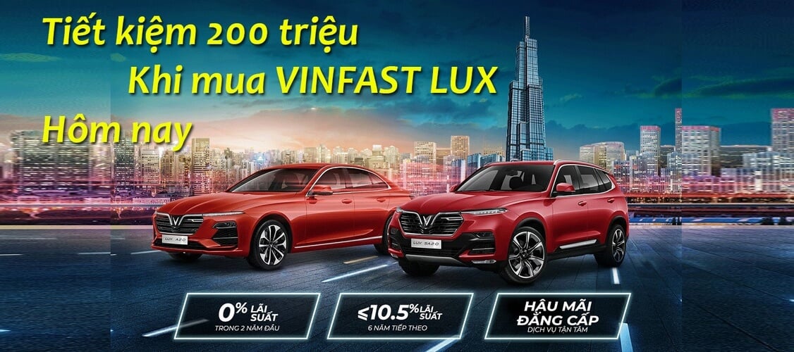 Tiết kiệm 200 triệu khi mua VinFast Lux tại VinFast Phạm Hùng